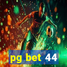 pg bet 44